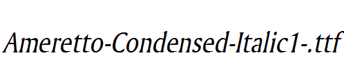 Ameretto-Condensed-Italic1-.ttf