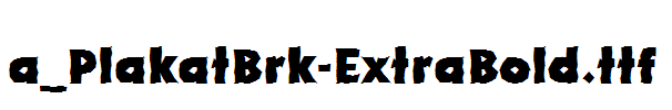 a_PlakatBrk-ExtraBold.ttf