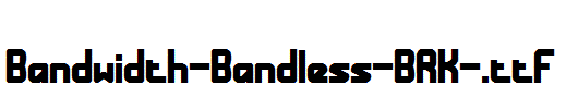 Bandwidth-Bandless-BRK-.ttf