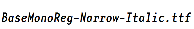 BaseMonoReg-Narrow-Italic.ttf