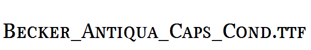 Becker_Antiqua_Caps_Cond.ttf