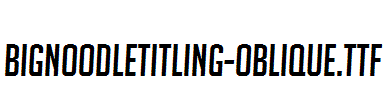 BigNoodleTitling-Oblique