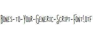 Bones-to-Your-Generic-Script-Font!