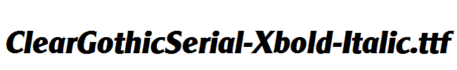 ClearGothicSerial-Xbold-Italic.ttf
