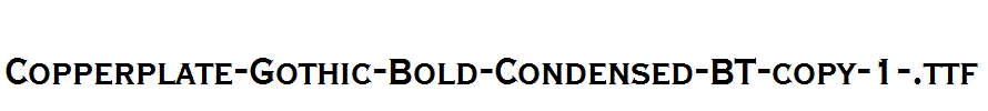 Copperplate-Gothic-Bold-Condensed-BT-copy-1-.ttf