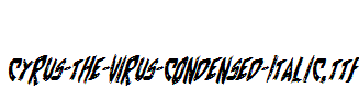 Cyrus-the-Virus-Condensed-Italic.ttf