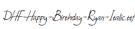 DHF-Happy-Birthday-Ryan-Italic.ttf