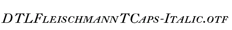 DTLFleischmannTCaps-Italic.otf