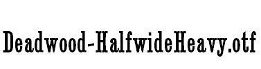 Deadwood-HalfwideHeavy.otf