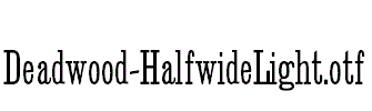 Deadwood-HalfwideLight.otf