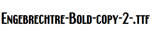 Engebrechtre-Bold-copy-2-.ttf