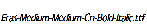 Eras-Medium-Medium-Cn-Bold-Italic.ttf