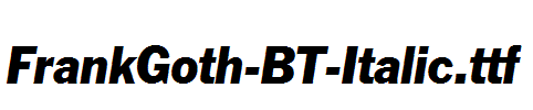FrankGoth-BT-Italic.ttf