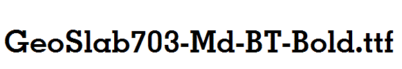 GeoSlab703-Md-BT-Bold.ttf