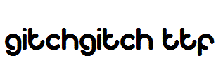 gitchgitch.ttf
