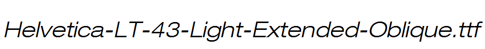 Helvetica-LT-43-Light-Extended-Oblique.ttf