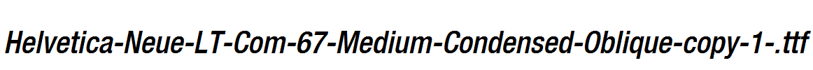 Helvetica-Neue-LT-Com-67-Medium-Condensed-Oblique-copy-1-.ttf