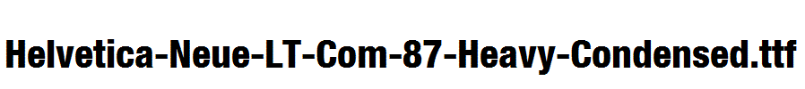 Helvetica-Neue-LT-Com-87-Heavy-Condensed.ttf
