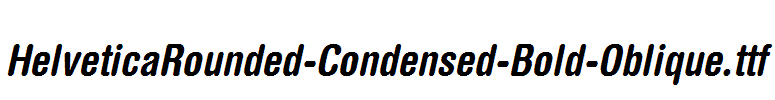 HelveticaRounded-Condensed-Bold-Oblique.ttf