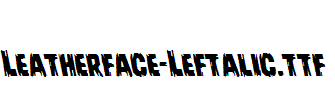Leatherface-Leftalic.ttf