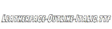 Leatherface-Outline-Italic.ttf