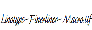 Linotype-Finerliner-Macro.ttf