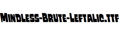 Mindless-Brute-Leftalic.ttf