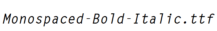 Monospaced-Bold-Italic.ttf