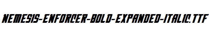 Nemesis-Enforcer-Bold-Expanded-Italic.ttf