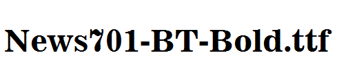 News701-BT-Bold.ttf