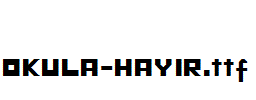 OKULA-HAYIR.ttf
