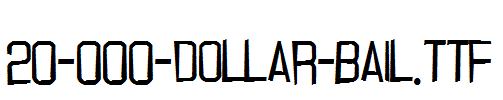 fonts 20-000-dollar-bail.ttf