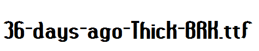 fonts 36-days-ago-Thick-BRK.ttf