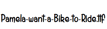 Pamela-want-a-Bike-to-Ride.ttf