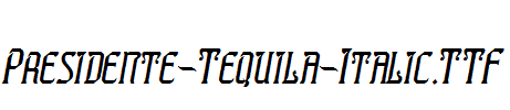 Presidente-Tequila-Italic.TTF
