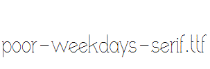 poor-weekdays-serif.ttf