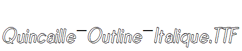 Quincaille-Outline-Italique.TTF
