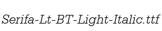 Serifa-Lt-BT-Light-Italic.ttf