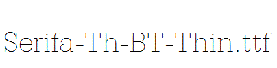 Serifa-Th-BT-Thin.ttf