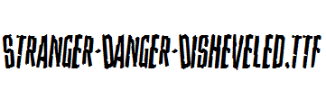 Stranger-Danger-Disheveled.ttf