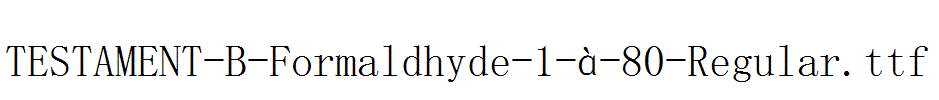 TESTAMENT-B-Formaldhyde-1-à-80-Regular.ttf