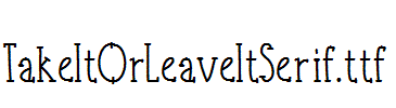 TakeItOrLeaveItSerif.ttf