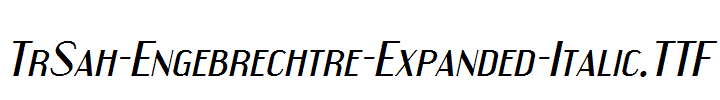 TrSah-Engebrechtre-Expanded-Italic.ttf