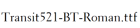 Transit521-BT-Roman.ttf