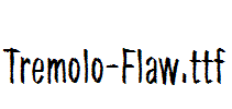 Tremolo-Flaw.ttf