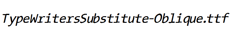 TypeWritersSubstitute-Oblique.ttf
