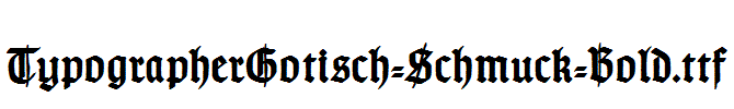 TypographerGotisch-Schmuck-Bold.ttf