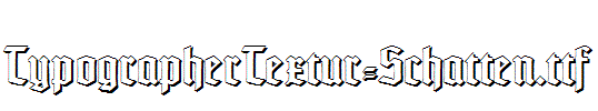 TypographerTextur-Schatten.ttf