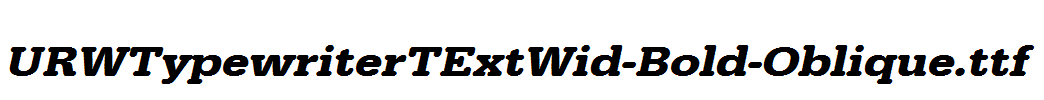 URWTypewriterTExtWid-Bold-Oblique.ttf