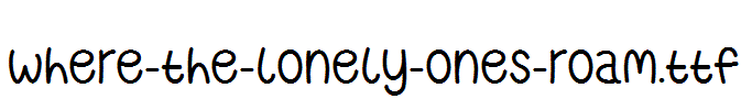 Where-The-Lonely-Ones-Roam.ttf